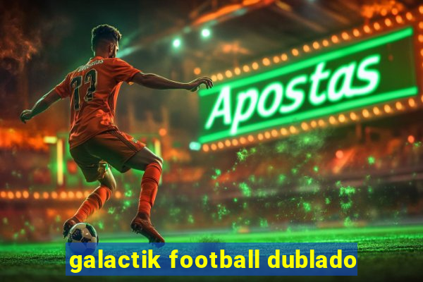 galactik football dublado